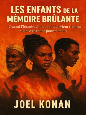 cover image of LES ENFANTS DE LA MÉMOIRE BRÛLANTE